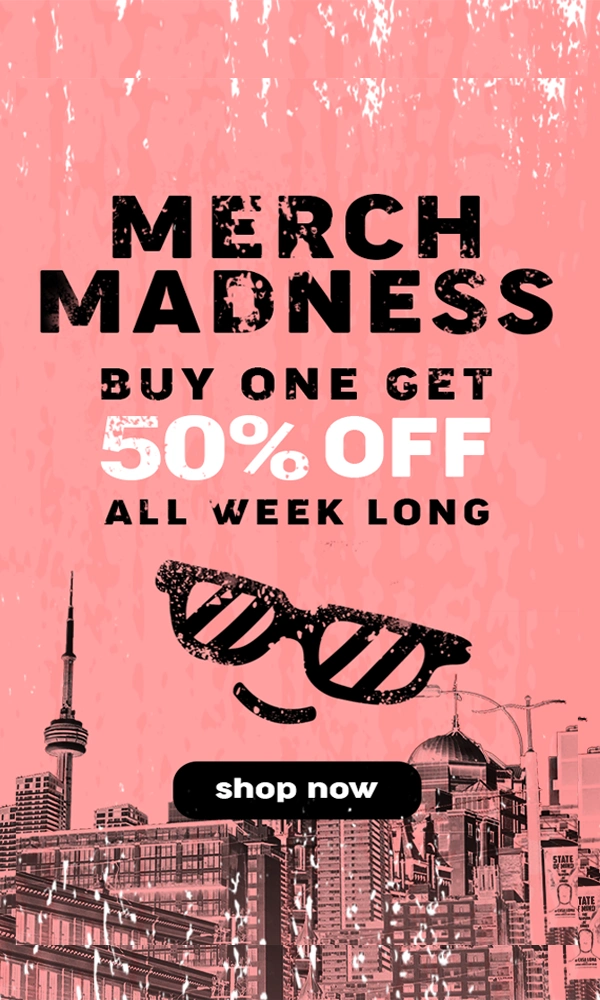 Merch Madness. Get one merch item, get one 50% off.